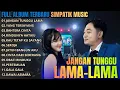 Lagu FULL ALBUM LIVE JANGAN TUNGGU LAMA LAMA - YANG TERSAYANG -BAHTERA CINTA - SIMPATIK MUSIC TERBARU
