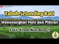 Download Lagu Tabuh Selonding Bali || Menenangkan Hati dan Pikiran || FuLL 4 Jam Non Stop