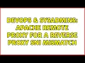 DevOps SysAdmins Apache Remote proxy for a reverse proxy SNI mismatch