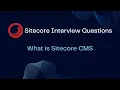 Sitecore Interview Questions - What is Sitecore CMS