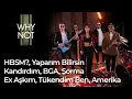 Download Lagu Why Not – HBSM, Yaparım Bilirsin, Kandırdım, Sorma, ExAşkım, Tükendim Ben \u0026 Amerika| #CanavarSession