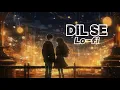 Dil Se - HRJS New Song || (Slowed+Reverb) Lo-fi song || Best Lo-fi song ||