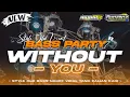 Download Lagu WITHOUT YOU BASS PARTY • Style Old Viral By Akbar Dz Feat Royhantz Productions