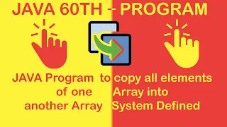 JAVA 60th Program Program to copy all elements of one array into another array system defined