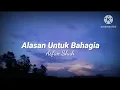Download Lagu Alasan Untuk Bahagia - Asfan Shah (lirik)