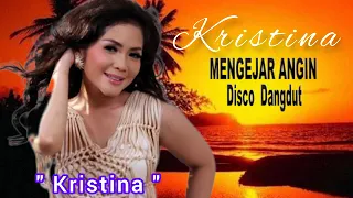 Download Kristina - Mengejar Angin - Disco Dangdut MP3