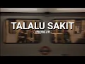 TALALU SAKIT - ANDMESH (Lirik lagu)