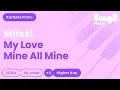 Download Lagu Mitski - My Love Mine All Mine (Higher Key) Piano Karaoke