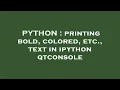 PYTHON printing bold colored etc text in ipython qtconsole