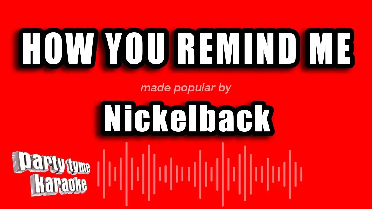 Nickelback - How You Remind Me (Karaoke Version) Nickelback - How You Remind Me (Karaoke Version)