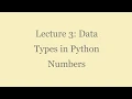 Lecture 3 Data Types in Python Numbers