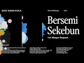 Download Lagu Efek Rumah Kaca — Bersemi Sekebun (Official Lyric Video)