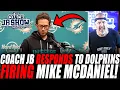 Coach JB RESPONDS To Dolphins FIRING Mike McDaniel
