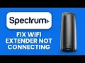 Spectrum Wi-Fi Extender Not Connecting Quick Fix to Restore Network Coverage