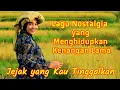 Lagu 🌾✨ Jejak yang Kau Tinggalkan ✨💔Lagu Nostalgia yang Menghidupkan Kenangan Lama 🎶