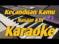 Download Lagu Kecanduan Kamu Karaoke Nassar KDI Nada Rendah