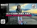 Download Lagu DJ KASIH ABA ABA | DJ KU MERASAKAN APA YANG KAU RASAKAN JEDAG JEDUG FULL BASS VIRAL TIKTOK 2025