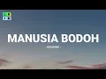 Ada Band - Manusia Bodoh / Lirik Lagu Mix