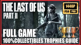THE LAST OF US 2 FULL GAME WALKTHROUGH 100 Collectibles Survivor Marathon 1440p PS4 PRO 