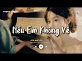 Lagu Nếu Em Không Về - Song Luân | Mùa Thu Lá Rơi Mình Anh Bước Trên Đường Dài ♬ Nhạc Lofi Chill 8x9x