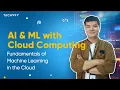 Fundamentals of Machine Learning in the Cloud AI and ML with Cloud Computing
