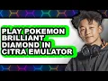 How To Play Pokémon Brilliant Diamond In Citra Emulator - Full Guide