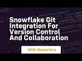 snowflake git integration for version control and collaboration