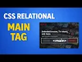 CSS Relational Selectors Explained HTML Main Tag Usage with Real Website Example