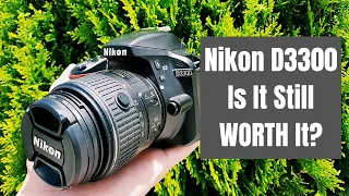 Nikon D3300 Review - Is It Still WORTH To Get in 2021 and Years AHEAD Sample Photos and