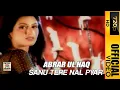 Lagu Sanu Tere Nal Pyar Hogaya – Abrar Ul Haq | Official Punjabi Song Video