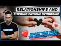 Relationships and CFS CHRONIC FATIGUE SYNDROME