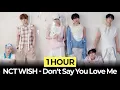 [1Hour] NCT WISH - Don't Say You Love Me