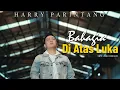 Download Lagu HARRY PARINTANG - BAHAGIA DI ATAS LUKA