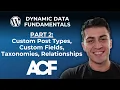 WordPress Dynamic Data Fundamentals - Part 2 CPTs Custom Fields Taxonomies Relationships