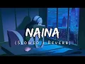 Naina Slowed+Reverb Arijit Singh | Lofi Chillout | AjM Muzikk Mp3 Song Download