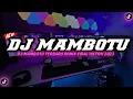 Download Lagu DJ MAMBOTU REMIX VIRAL TIKTOK FULL BASS TERBARU 2023 || DJ TERBARU VIRAL TIKTOK