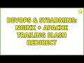 DevOps SysAdmins Nginx Apache trailing slash redirect 5 Solutions
