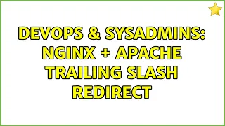 DevOps SysAdmins Nginx Apache trailing slash redirect 5 Solutions