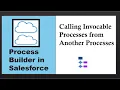 Process Builder in Salesforce Calling Invocable Process from Another Process Using Process Builder