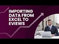 IMPORTING DATA FROM EXCEL TO EVIEWS