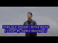 Download Lagu TERLALU INDAH -SETIA BAND [ Cover Andre Mastijan ] LIRIK