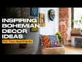 Inspiring Bohemian Decor Ideas for Your Apartments - Maximizing Comfort and Style for a Boho Look