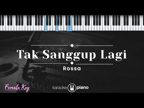 Download MP3 Tak Sanggup Lagi – Rossa (KARAOKE PIANO - FEMALE KEY)