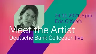 Deutsche Bank Collection LIVE - Meet Erin O Keefe