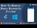 How to Remove Debug Banner in Flutter How to Remove Debug Budge in Flutter Disappear Debug Bar