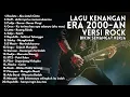 PLAYLIST LAGU HITS  2000-AN - VERSI ROCK - Bikin Semangat Kerja | Full Album