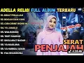 Download Lagu SERAT PENJAJAH - ADELLA RELIGU FULL ALBUM TERBARU 2025 || CANTIKA NUSWANTORO FULL ALBUM TERBARU 2025