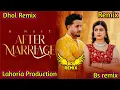 Lagu After Marriage – R Nait Dhol Remix | Lahoria Production | New Punjabi Songs 2025 | DJ Remix