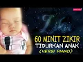 Download Lagu Zikir Tidurkan Anak Menangis (Lullaby For Babies) Piano Version
