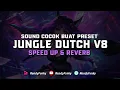 DJ Sound Jungle Dutch V8 ( Speed Up \u0026 Reverb ) 🎧